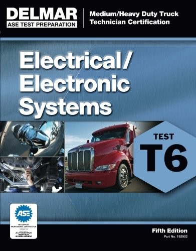 ASE TEST PREPARATION – T6 ELECTRICAL AND ELECTRONIC SYSTEM By Cengage Learning