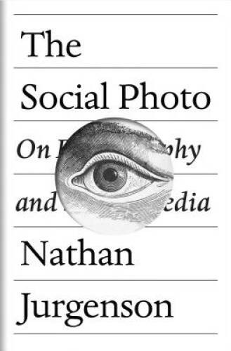 The Social Photo: On Photography and Social Media – Hardcover – GOOD
