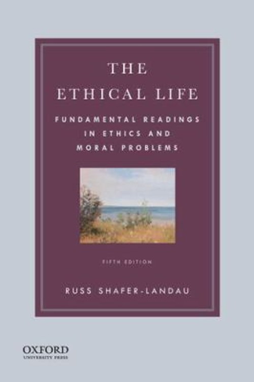 The Ethical Life : Fundamental Readings in Ethics and Moral Probl