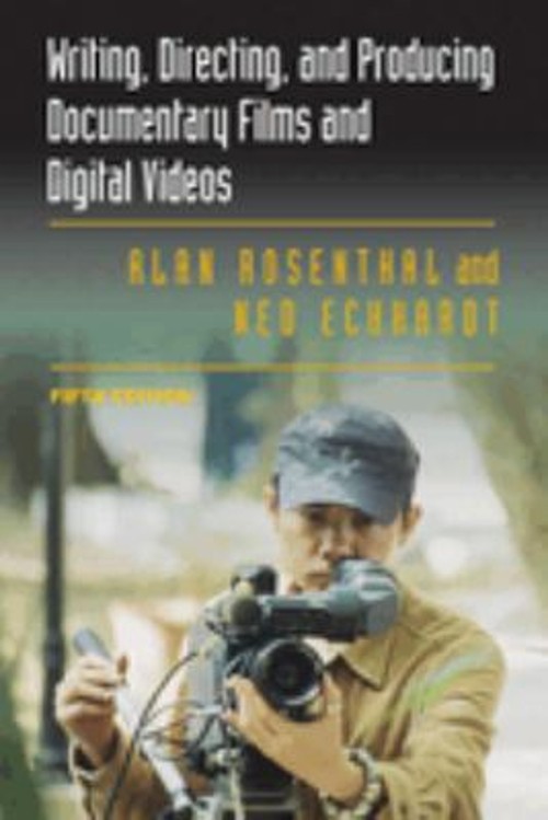 Writing, Directing, and Producing Documentary Films and Digital V