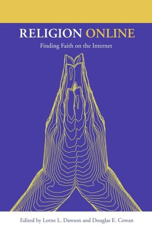 Religion Online: Finding Faith on the Internet by Lorne L. Dawson (English) Pape