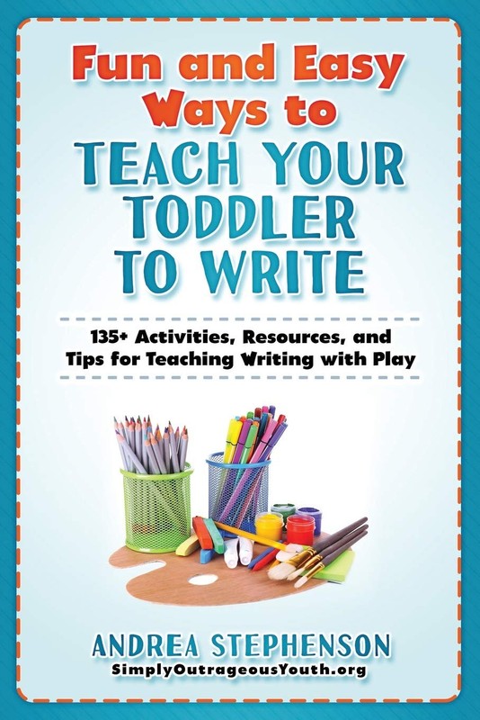 Fun and Easy Ways to Teach Your Toddler to Write: 135+ Activities, Resources…