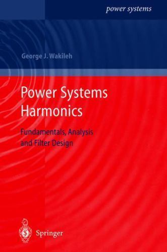 Power Systems Harmonics : Fundamentals, Analysis, and Filter Design, Hardcove...
