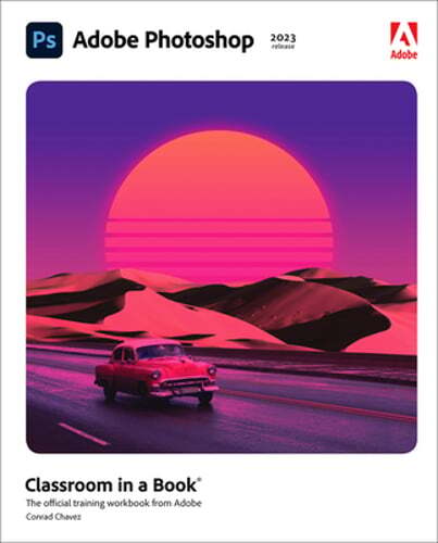 Adobe Photoshop Classroom in a Book (2023 Release) by Conrad Chavez: New