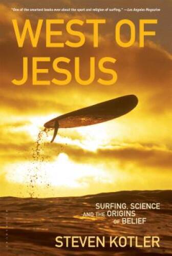West of Jesus: Surfing, Science, and the Origins of Belief – VERY GOOD