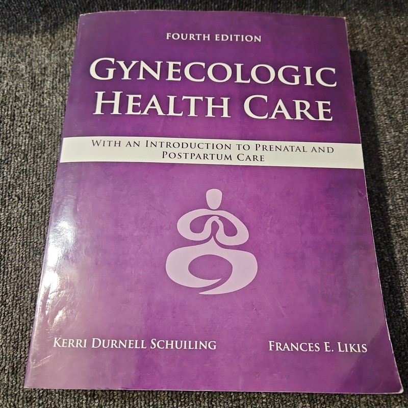 Gynecologic Health Care : With an Introduction to Prenatal and Postpartum Care