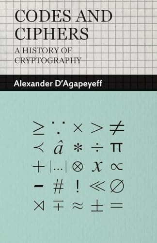 Codes and Ciphers - A History of... by D'Agapeyeff, Alexand Paperback / softback