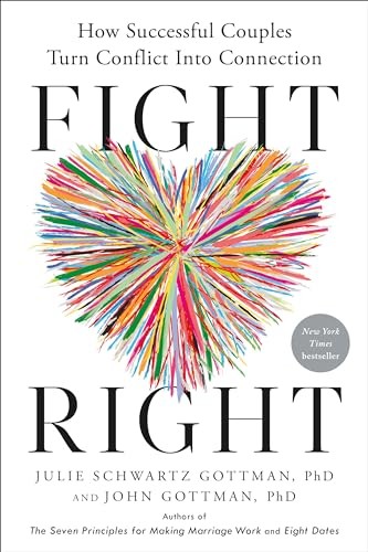 Fight Right: How Successful Couples…, Gottman PhD, Jo