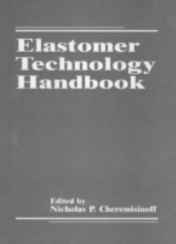 Elastomer Technology Handbook, Cheremisinoff, Nicholas P.,Cheremisinoff, Paul N.