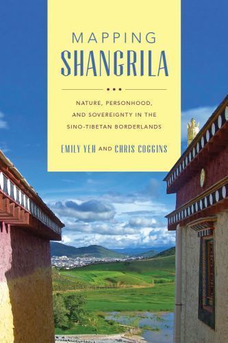 Mapping Shangrila : Contested Landscapes in the Sino-Tibetan Borderlands, Pap…