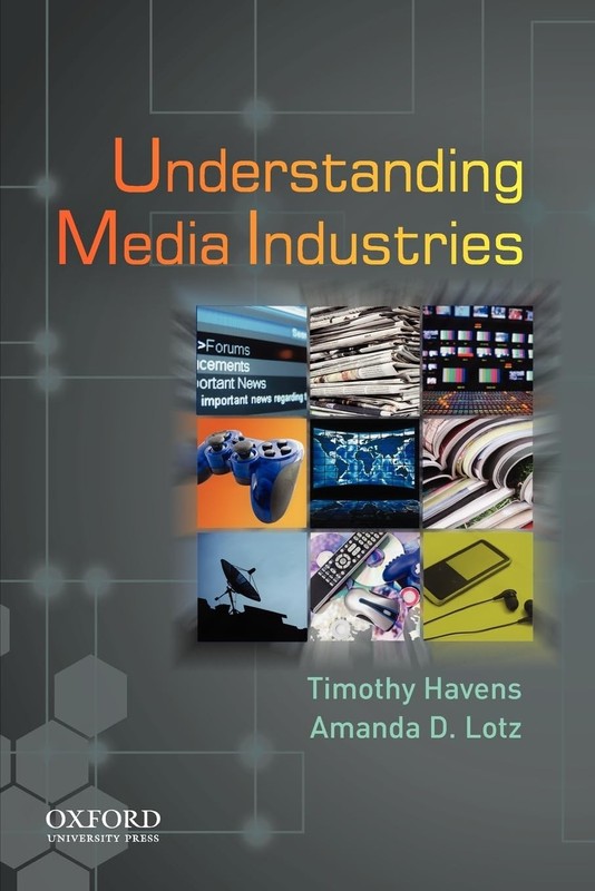 Understanding Media Industries – paperback Lotz, Amanda|Havens, Timothy