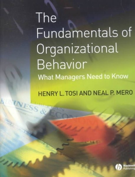 Fundamentals of Organizational Behavior : What Managers Need to Know, Paperba…