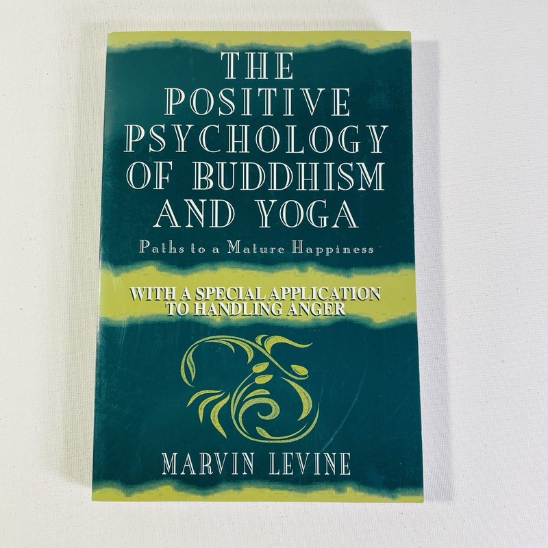 THE POSITIVE PSYCHOLOGY OF BUDDHISM AND YOGA, 2ND EDITION: By Marvin Levine
