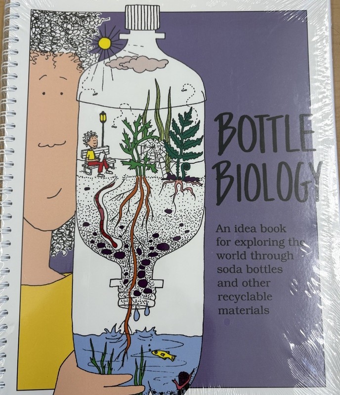 Bottle Biology: An Idea Book for Exploring the World Through Bottles & Recycles