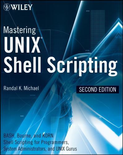 Mastering UNIX Shell Scripting: Bash, Bourne, and Korn Shell Scripting for…