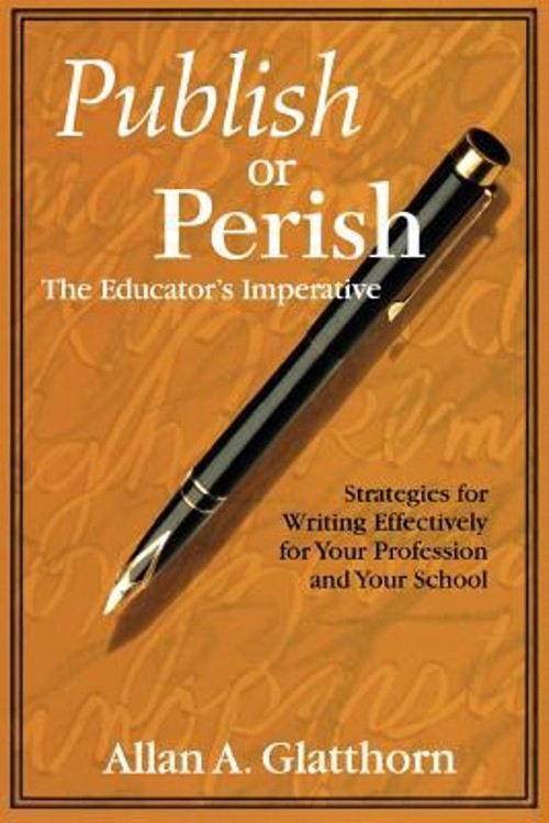Publish or Perish – the Educator’s Imperative : Strategies for Wr