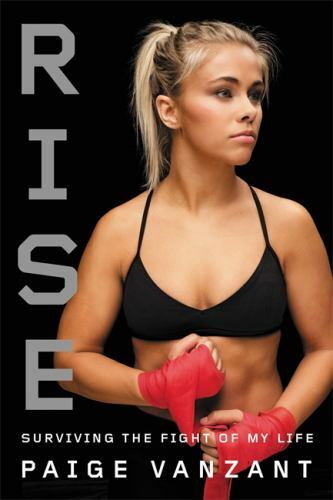 Rise: Surviving the Fight of My Life – hardcover, Paige VanZant, 0316472263