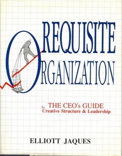 Requisite Organization: The Ceo’s Gu…, Elliott Jaques