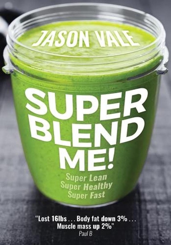 Super Blend Me!: Super Lean! Super Healthy! Super Fast! by Jason Vale (English)