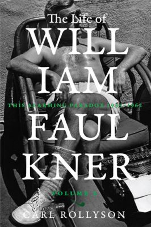 The Life of William Faulkner : This Alarming Paradox, 1935-1962 C