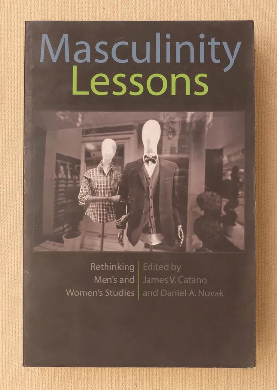 Masculinity Lessons: Rethinking Men’s and Women’s Studies (A Feminist Formatio..