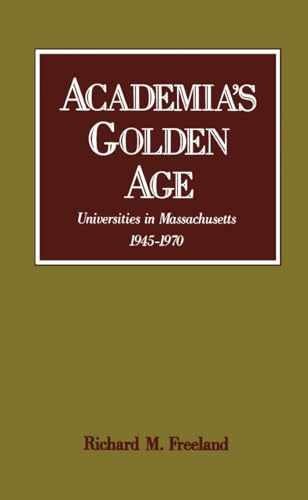 Academia's Golden Age: Universities - Hardcover, by Freeland Richard M. - Good