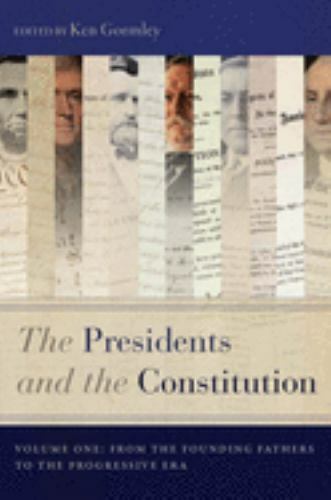 Presidents and the Constitution : From the Founding Fathers to the Progressiv…