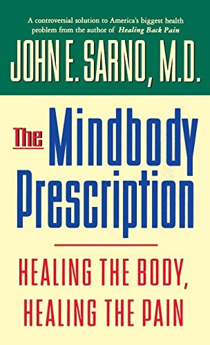 THE MINDBODY PRESCRIPTION: HEALING THE BODY, HEALING THE By John E. Sarno *Mint*