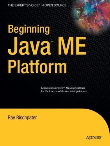 Beginning Java ME Platform (Expert’s Voice in Open Source) by Rischpater, Ray