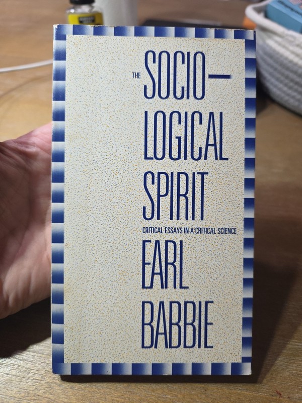 The Socio-Logical Spirit, Earl Babbie, 1988, 1st Edition