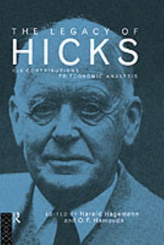Legacy of Hicks : His Contribution to Economic Analysis, Hardcover by Hageman…