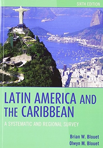 LATIN AMERICA AND THE CARIBBEAN: A SYSTEMATIC AND REGIONAL By Brian W. Blouet