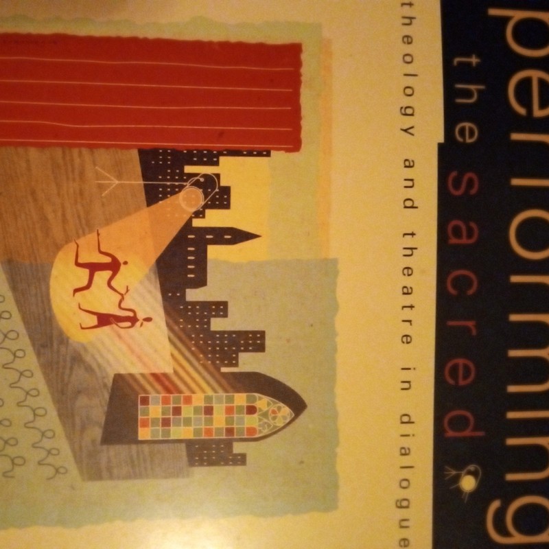 Engaging Culture Ser.: Performing the Sacred : Theology and Theatre in Dialogue