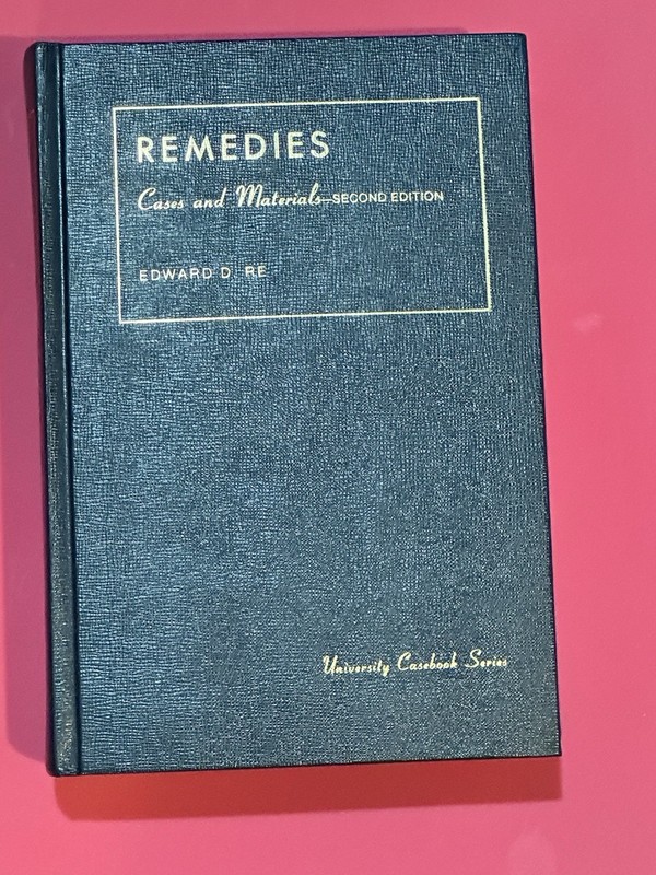 Remedies Cases Materials Edward D. Re 2nd Ed 1987 HC University Casebook series
