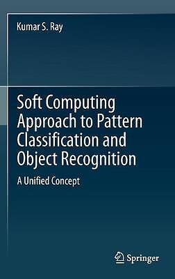 Soft Computing Approach to Pattern Classification and Object ... - 9781461453475