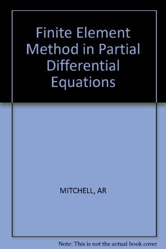 FINITE ELEMENT METHOD IN PARTIAL DIFFERENTIAL EQUATIONS By A. Richard Mitchell
