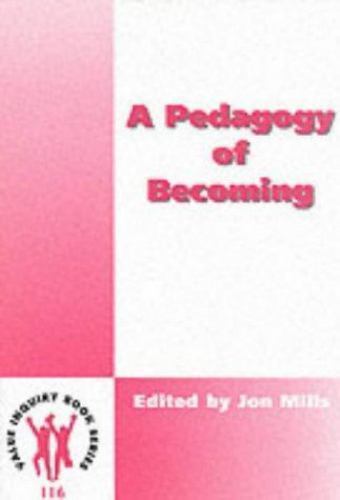 A Pedagogy of Becoming (Philosophy of Education, 116), , 9789042015074
