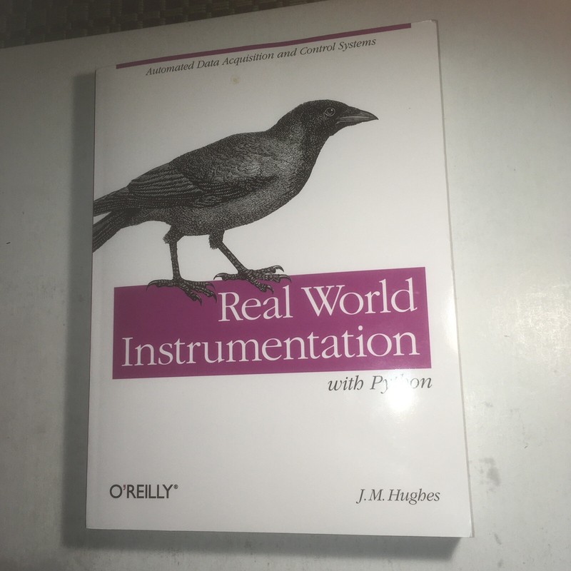 Real World Instrumentation with Python : Automated Data Acquisition and Control