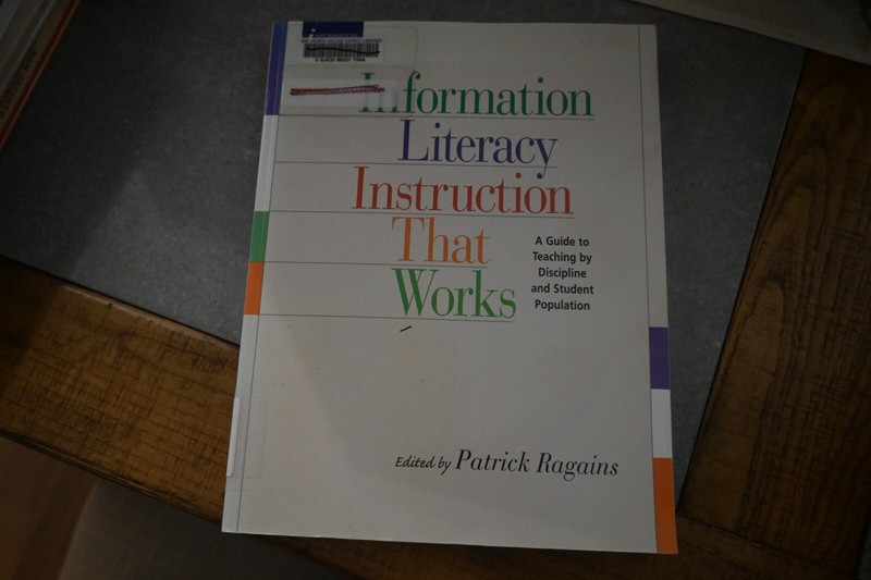 INFORMATION LITERACY INSTRUCTION THAT WORKS: A GUIDE TO By Patrick Ragains