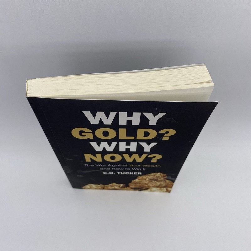 Why Gold? Why Now?: The War Against Your... by Tucker, E.B. Paperback / Softback gallery