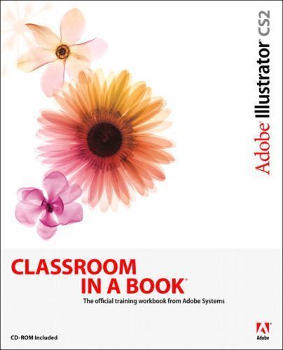 Adobe Illustrator CS2 Classroom in a Book (CD-Rom Included) Adobe Creative Team