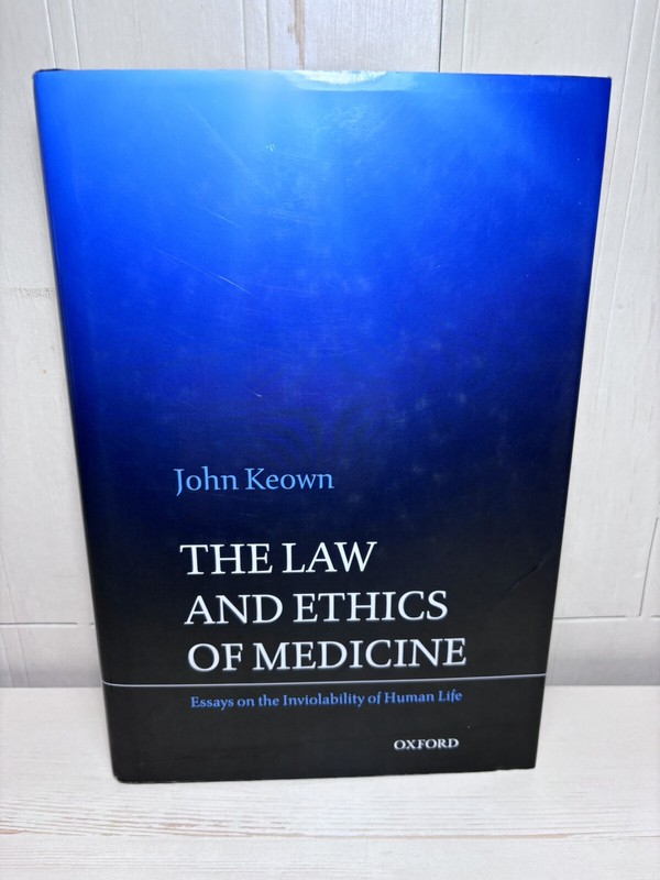 Law and Ethics of Medicine : Essays on the Inviolability of Human Life by…