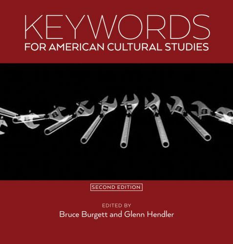 Keywords for American Cultural Studies, Second Edition by