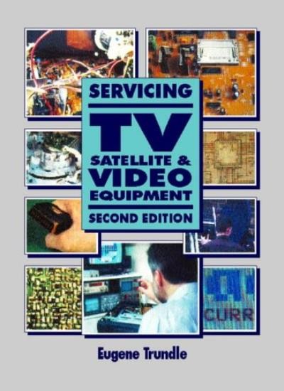 Servicing TV, Satellite and Video Equipment By EUGENE TRUNDLE. 9
