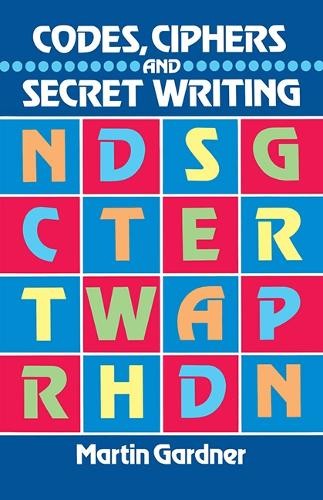 Codes, Ciphers and Secret Writing (Dover Childr… by Gardner, Martin 0486247619