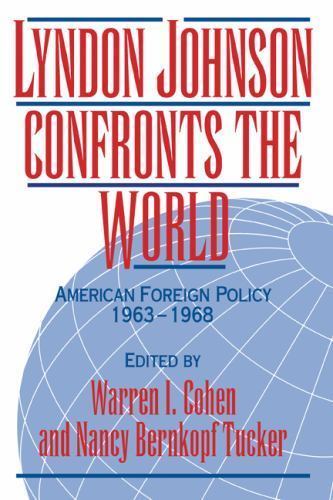 Lyndon Johnson Confronts the World : American Foreign Policy, 1963-1968, Pape…