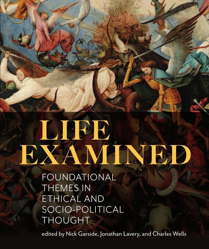 Life Examined: Foundational Themes in Ethical and Socio-Political Thought – …