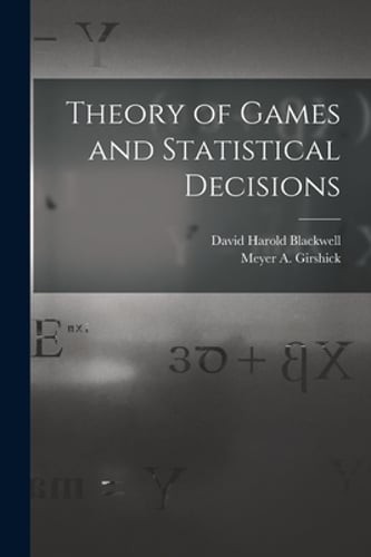 Theory of Games and Statistical Decisions by David Harold 1919- Blackwell: New