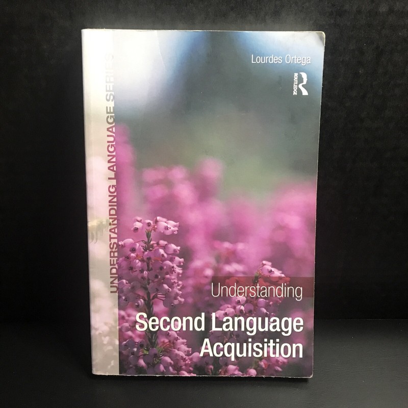 Understanding Second Language Acquisition by Lourdes Ortega
