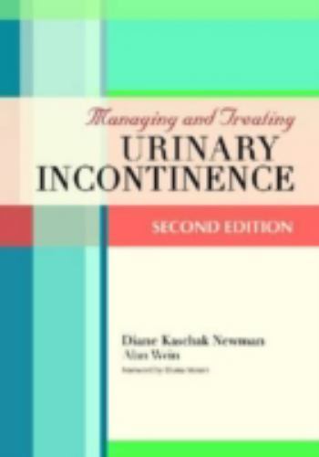 Managing & Treating Urinary Incontinence, Newman, Diane,Wein, Alan, 978193252921